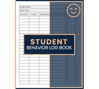 Student Behavior Log Book: Incident Record Journal for Tracking Student Actions, Time, Location, Consequences, Parent Contact, and Classroom Observations