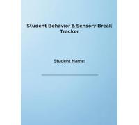 Student Behavior & Sensory Break Tracker: Data Collection Journal for Special Education, Autism Support, and School Intervention Teams