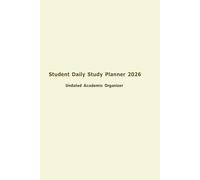 Student Daily Study Planner 2026: Undated Academic Organizer for Exam Preparation and Time Management