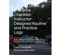 Student Driver Pre-Drive Checklist: Instructor-Designed Routine and Practice Logs: Build confidence and consistency with a friendly pre-drive routine, quick script, and practice logs.