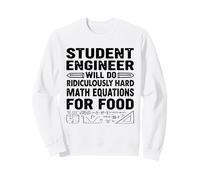Student Engineer Will Do Ridiculously Hard Math Engineering Sweatshirt