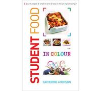 Student Food in Colour: Look and Cook - It's That Easy. Go On, You Deserve It!