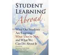 Student Learning Abroad: What Our Students Are Learning, What They’re Not, and What We Can Do About It