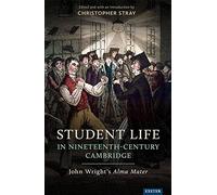 Student Life in Nineteenth-Century Cambridge: John Wright’s Alma Mater