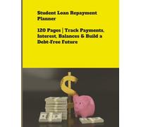 Student Loan Repayment Planner: A Simple, Step-by-Step Loan Payoff Journal for Federal & Private Student Loans - Track Payments, Save on Interest, and Escape Debt for Good"
