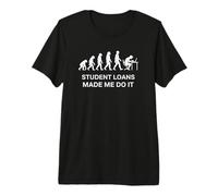 Student Loans Made Me Do It Bad Economy Humor Heartbeat Premium T-Shirt