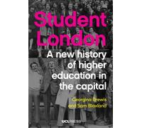 Student London : A New History of Higher Education in the Capital
