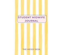 Student Midwife Journal: 100 Page Lined Reflection Notebook for Midwifery Students: Designed by a Registered Midwife | Placement Reflection and Professional Development Companion