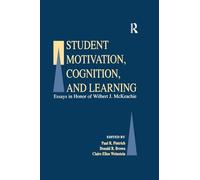 Student Motivation, Cognition, and Learning: Essays in Honor of Wilbert J. Mckeachie