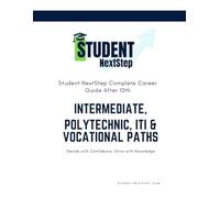 Student NextStep: Complete Career Guide After 10th - Intermediate, Polytechnic, ITI & Vocational Paths: Decide with Confidence. Grow with Knowledge