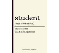 Student Notebook: Professional Deadline Negotiator: 120 Lined Dictionary Definition Journal for College & University Students | Funny Gift for High School, College & Grad Students | Matte Cover