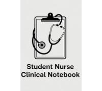 Student Nurse Clinical Notebook: Lined Journal for Nursing School & Clinical Practice / Clinical Notes Journal for Nursing Students / Lined Notebook ... Clinical Notebook for Student Nurses