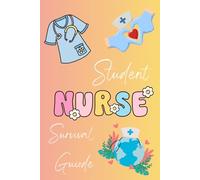 Student Nurse Survival Guide: Student Nurse Workbook and To Do List