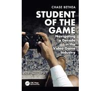 Student of the Game: Navigating a Decade in the Video Game Industry
