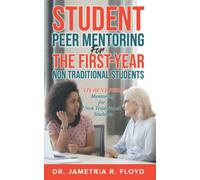 Student Peer Mentoring for the First-Year Non Traditional Students: STUDENT PEER Mentoring for Non Traditional Students