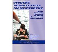 Student Perspectives on Assessment: What Students Can Tell Us About Assessment for Learning (Research on Sociocultural Influences on Motivation and Learning)