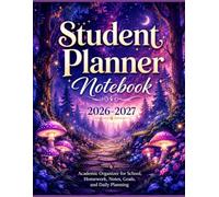 Student Planner Notebook 2026-2027: A Student Academic Organizer for Daily Planning, Notes, Homework, and Goals