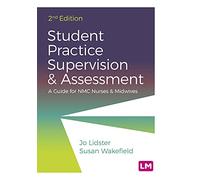 Student Practice Supervision and Assessment: A Guide for NMC Nurses and Midwives