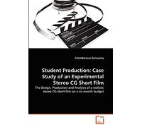 Student Production: Case Study of an Experimental Stereo CG Short Film: The Design, Production and Analysis of a realistic stereo CG short film on a six month budget