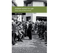 Student Revolt in 1968: France, Italy and West Germany (New Studies in European History)