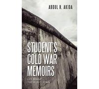 Student?s Cold War Memoirs: Life behind the Iron Curtain