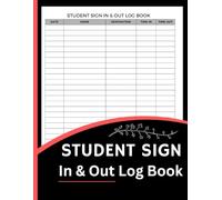 Student Sign In & Out Log Book (8.5 x 11 Inches): Record Notebook for Classroom, Library, and School Office Use - Organized Attendance & Visitor Tracker for Teachers and Administrators
