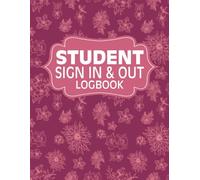 Student Sign In & Out Log Book:A Class Sign Out Journal for Teachers for Recording & Keeping Track of Students, Classroom Management Book To record Student Presence: Teacher Must Have