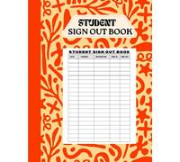 Student Sign Out Book: Efficient Hall Pass Record Keeping, Classroom Sign-In/Sign-Out Log Book.