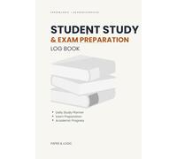 Student Study and Exam Prep Log Book: Daily Study Planner, Exam Preparation and Academic Progress Tracker | Professional Student Organizer for High School, College and Test Prep