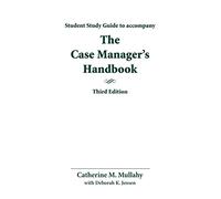 Student Study Guide to Accompany the Case Manager's Handbook: .