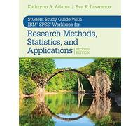 Student Study Guide With IBM® SPSS® Workbook for Research Methods, Statistics, and Applications 2e
