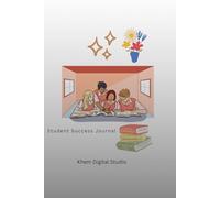 Student Success Journal: The Ultimate Academic Growth and Productivity Planner: A Daily Goal Tracker for Students to Master Study Habits, Exam Preparation, and Time Management