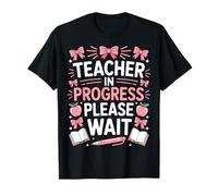 Student Teacher Life Teacher in Progress Please Wait T-Shirt