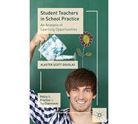 Student Teachers in School Practice: An Analysis of Learning Opportunities (Policy and Practice in the Classroom)