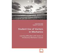 Student Use of Vectors in Mechanics: Learning Difficulties with Vectors in Introductory Mechanics Courses