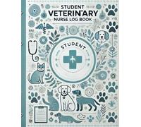 Student Veterinary Nurse Log Book: Clinical Performance Logbook For Nursing Students, Patient Reference, Taking Tasks, Nursing Actions, Veterinarian Nurse Vet Student Appreciation Gift