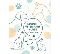 Student Veterinary Nurse Log Book: Clinical Skills Tracker & Placement Journal for Veterinary Nursing and Vet Tech Students