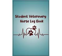 Student Veterinary Nurse Log Book: Guide for Student Vet Nurses, Veterinary Nursing