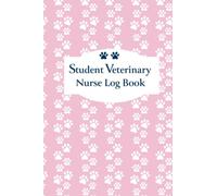 Student Veterinary Nurse Log Book: Register To Record Nursing Progress