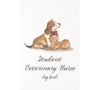 Student Veterinary Nurse Log Book: Veterinary Record Book, Vet Nurse Notebook, Vet Student Revision, Clinical Notes