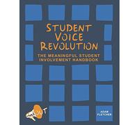 Student Voice Revolution: The Meaningful Student Involvement Handbook