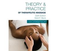 Student Workbook for Beckâ€™s Theory & Practice of Therapeutic Massage