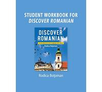 Student Workbook for Discover Romanian: An Introduction to the Languag