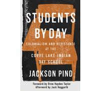 Students by Day : Colonialism and Resistance at the Curve Lake Indian Day School