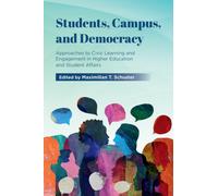 Students, Campus, and Democracy : Approaches to Civic Learning and Engagement in Higher Education and Student Affairs