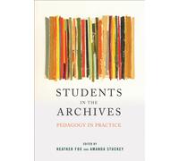 Students in the Archives : Pedagogy in Practice
