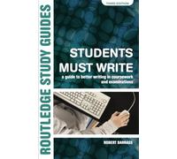 Students Must Write: A Guide to Better Writing in Coursework and Examinations (Routledge Study Guides)