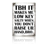 Students Teachers Gift Funny Classroom Decor Tin Sign - Tbh It Makes Me Low Key Salty When You Don't Raise Ur Hand. Math/History/English Class Humorous Wall Decor Middle School