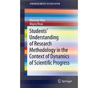 Students’ Understanding of Research Methodology in the Context of Dynamics of Scientific Progress (SpringerBriefs in Education)