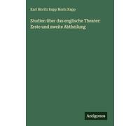Studien über das englische Theater: Erste und zweite Abtheilung